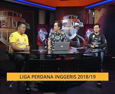 Bual Bola: Liga Perdana Inggeris 2018/ 2019 (Bhg 1)