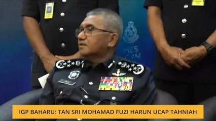 IGP baharu: Tan Sri Mohamad Fuzi Harun ucap tahniah