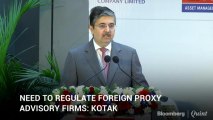 Kotak Mahindra Bank's Uday Kotak Talks About Regulating Foreign Proxy Advisory Firms
