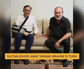 Sultan Johor lawat Anwar Ibrahim di Turki
