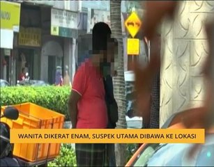Wanita dikerat enam, suspek utama dibawa ke lokasi
