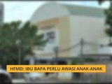 HFMD Ibu bapa perlu awasi anak-anak