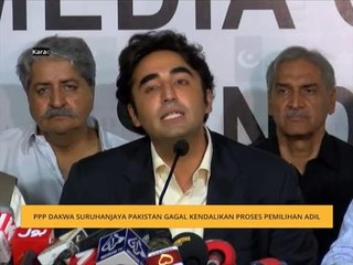 PPP dakwa suruhanjaya Pakistan gagal kendalikan proses pemilihan adil