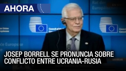 Download Video: Josep Borrell se pronuncia sobre conflicto entre #Ucrania y #Rusia - #25Feb - Ahora