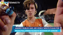 'No war please' - Rublev and Vesely write messages of peace in Ukraine following Dubai wins