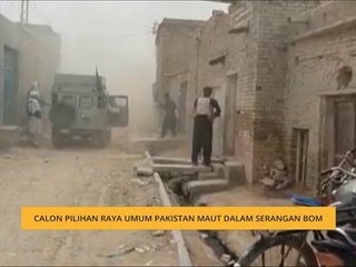 Calon Pilihan Raya Umum Pakistan maut dalam serangan bom