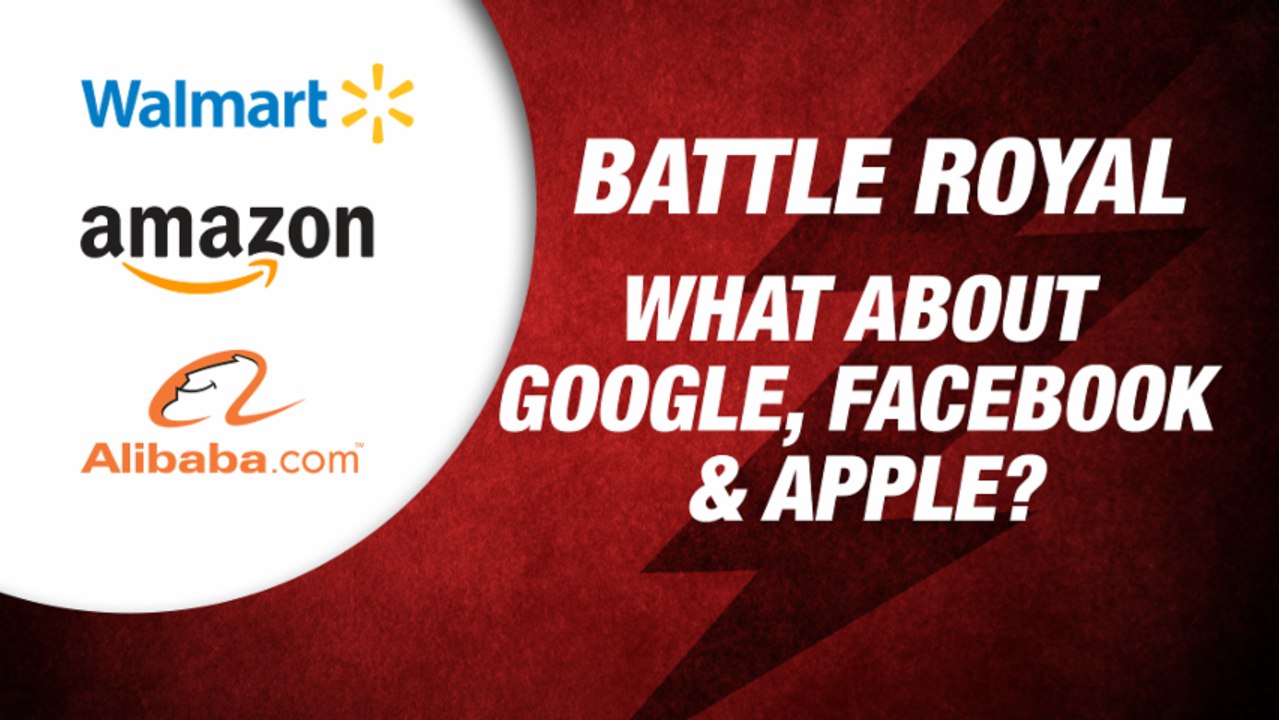 Walmart Vs Amazon Vs Alibaba...Vs Google Vs Facebook