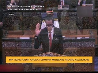 MP tidak hadir angkat sumpah mungkin hilang kelayakan