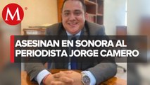 Reportan asesinato del periodista Jorge 'Choche' Camero en Sonora