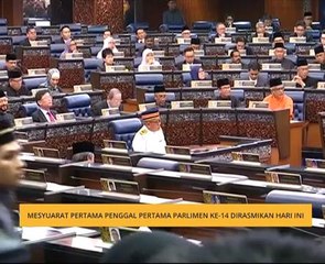 Mesyuarat Pertama Penggal Pertama Parlimen ke-14 dirasmikan hari ini