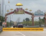 AWANI State [Pahang]:  Pahang kuatkuasa kutip tunggakan cukai sejak 70an