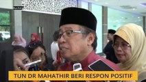 Tun Dr Mahathir beri respon positif