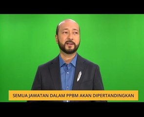 Semua jawatan dalam PPBM akan dipertandingkan