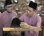 AWANI State [Pulau Pinang]: GST sifar - Najib tanya, Saifuddin jawab di Dewan Rakyat