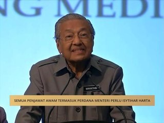 Semua penjawat awam termasuk Perdana Menteri perlu isytihar harta