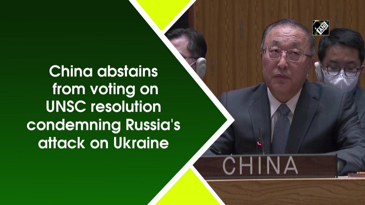 China abstains from voting on UNSC resolution condemning Russia's attack on Ukraine