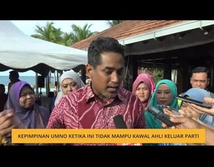 Kepimpinan UMNO ketika ini tidak mampu kawal ahli keluar parti