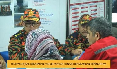 Selepas 49 jam, kebakaran tangki minyak mentah berjaya dipadam