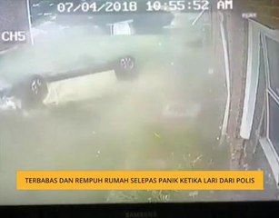 Terbabas dan rempuh rumah selepas panik ketika lari dari polis