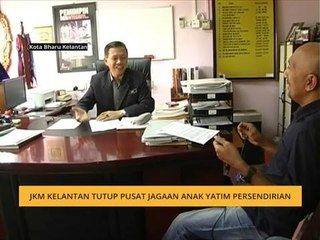 JKM Kelantan tutup pusat jagaan anak yatim persendirian