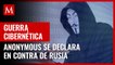 Anonymous' declara "guerra cibernética" contra el gobierno de Rusia por invasión a Ucrania