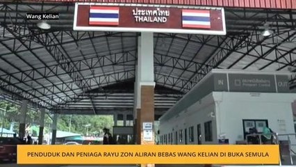 Penduduk dan peniaga rayu zon aliran bebas Wang Kelian di buka semula