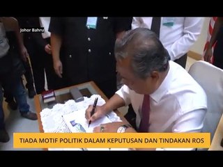 Tiada motif politik dalam keputusan dan tindakan RoS