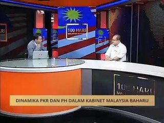 100 Hari Malaysia Baharu: Dinamika PKR dan PH dalam kabinet Malaysia baharu
