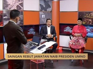 Dialog Naib Presiden UMNO: Saingan rebut jawatan Naib Presiden UMNO