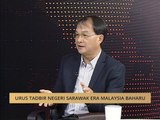 100 Hari Malaysia Baharu: Urus tadbir negeri Sarawak era Malaysia baharu