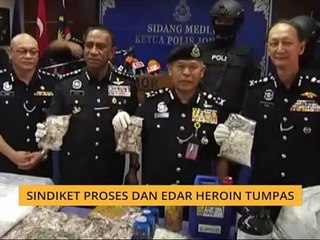 Sindiket proses dan edar heroin tumpas