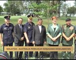 Malaysia - Australia perkukuh kerjasama keselamatan