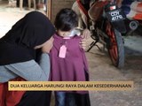 AWANI State [Pahang]: Dua keluarga harungi raya dalam kesederhanaan