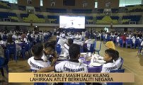 AWANI State [Terengganu]: Terengganu masih lagi kilang lahirkan atlet berkualiti negara