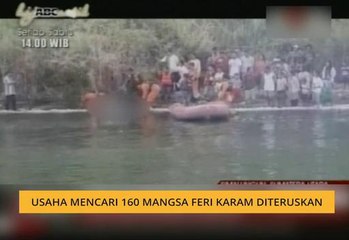 Usaha mencari 160 mangsa feri karam diteruskan