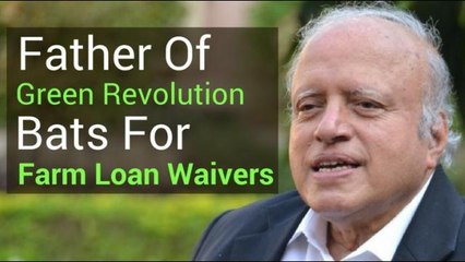 Farm Loan Waivers A Necessity: MS Swaminathan