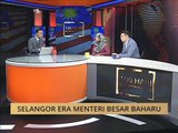 100 Hari Malaysia Baharu: Selangor era Menteri Besar baharu