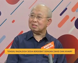 Tengku Razaleigh sedia berdebat dengan Zahid dan Khairy