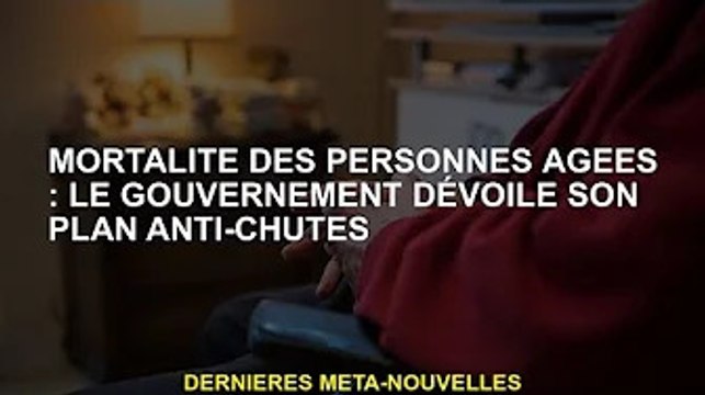 Mortalité chez les personnes âgées : le gouvernement dévoile un plan de prévention des chutes