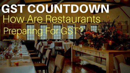GST Countdown: How Are Restaurants Preparing For GST?