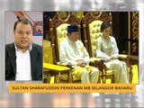 Sultan Sharafuddin perkenan MB Selangor baharu