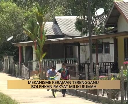 AWANI State [Terengganu]: Mekanisme kerajaan Terengganu bolehkan rakyat miliki rumah