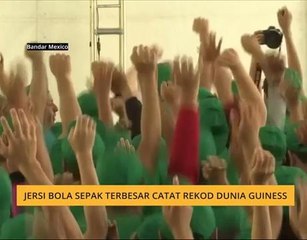 Jersi bola sepak terbesar catat Rekod Dunia Guiness