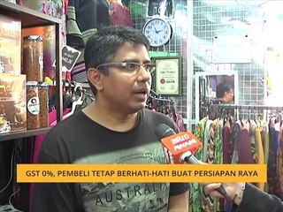 GST 0%, pembeli tetap berhati-hati buat persiapan raya