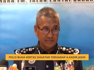 Polis buka kertas siasatan terhadap A. Kadir Jasin