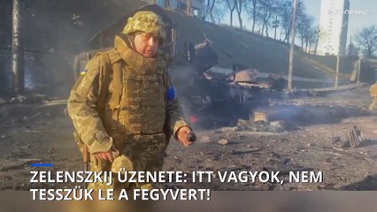 Zelenszkij üzenete: Itt vagyok, nem tesszük le a fegyvert!