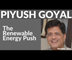 Piyush Goyal On The Renewable Energy Push