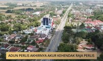 AWANI State [Kedah & Perlis]: Adun Perlis akhirnya akur kehendak Raja Perlis