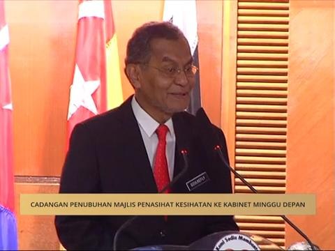 Cadangan penubuhan Majlis Penasihat Kesihatan ke Kabinet minggu depan