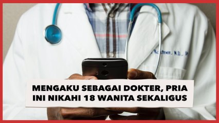 Mengaku Sebagai Dokter, Pria Ini Menikah dengan 18 Wanita Sekaligus demi Mencuri Uang Mereka